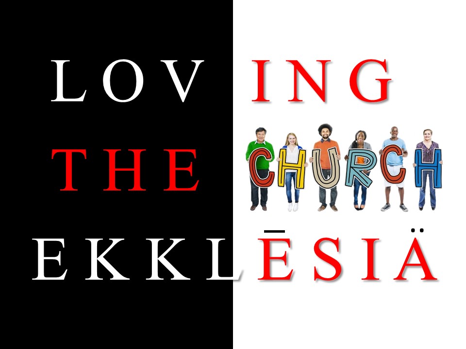 Loving the Ekklesia