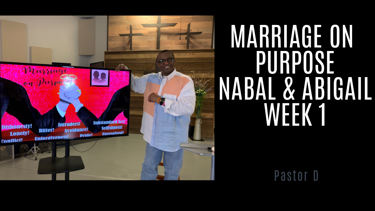 Marriage On Purpose_Nabal & Abigail_Staged Marriage Week 1